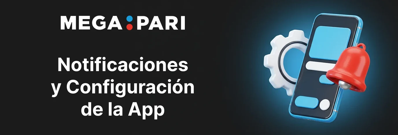Notificaciones y ajustes de la Megapari app